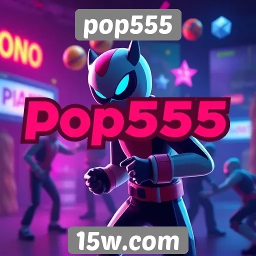 Pop555 apresenta novos jogos exclusivos